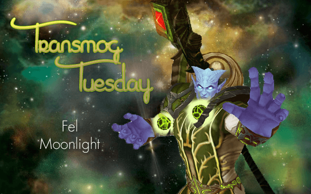 Fel Moonlight #TransmogTuesday