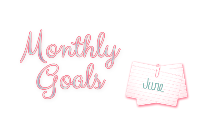 Monthly Goals: June 2017