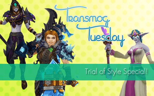 Transmog Tuesday - Trial of Style Special!