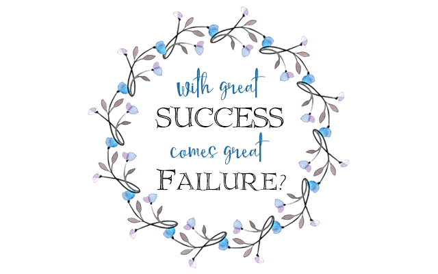 With great success comes great failure?