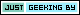 Just Geeking By button. null