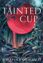 The Tainted Cup by Robert Jackson Bennett Book Review