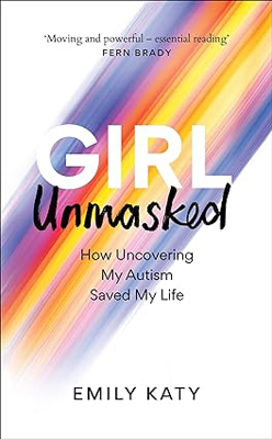 Disabled and Neurodivergent Books out in March 2024 - Girl Unmasked: How Uncovering My Autism Saved My Life by Emily Katy - A white book cover that has a design of purple, red and yellow paint brushstrokes that blurs across the cover from top right corner down towards the bottom left corner. At the top of the cover printed in small black font is a quote from Fern Brady; "Moving and powerful - essential reading". The title, Girl Unmasked, is printed in the centre of the cover with 'Girl' in white font and 'Unmasked' in black script. Beneath the title in smaller text is the subtitle, How Uncovering Autism Saved My Life. At the bottom of the cover is the author's name, Emily Katy.