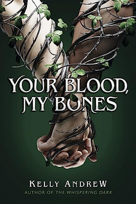 Disabled and Neurodivergent Books out in April 2024 - Your Blood, My Bones by Kelly Andrew - A book cover featuring two pale arms and clasped hands intertwined with leaf covered vines against a leaf covered background. The title, Your Blood, My Bones, is printed over the top of the arms, with the vines entwined around the letters. The last words of the title, ‘bones’ is printed below the clasped hands. At the bottom of the cover in a small yellow font is “the author of The Whispering Dark”. Beneath it in a larger font is the author’s name, Kelly Andrew.