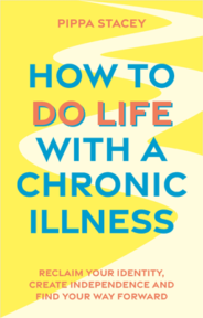 How to Do Life with a Chronic Illness by Pippa Stacey Book Review