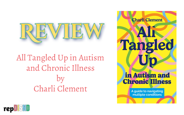 Book Review: All Tangled Up in Autism and Chronic Illness by Charli Clement. null