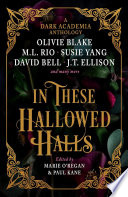 In These Hallowed Halls: A Dark Academic anthology