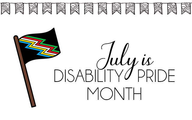 July is Disability Pride Month!