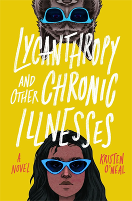 Lycanthropy and Other Chronic Illnesses by Kristen O'Neal. null