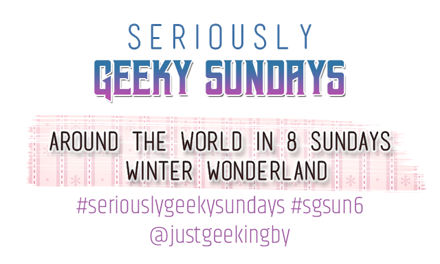 Seriously Geeky Sundays #36 - Around the World in 8 Sundays [Winter Wonderland/Antartica]