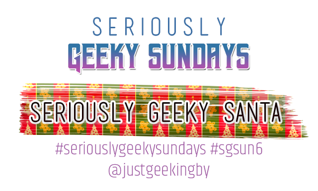 Seriously Geeky Sunday week 37 - Seriously Geeky Santa